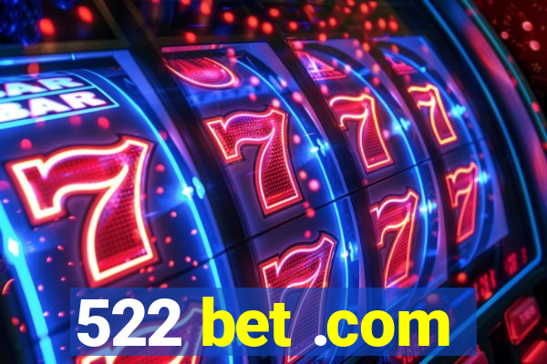 522 bet .com